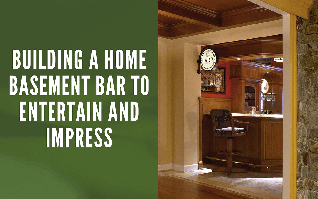 Building A Home Basement Bar to Entertain and Impress