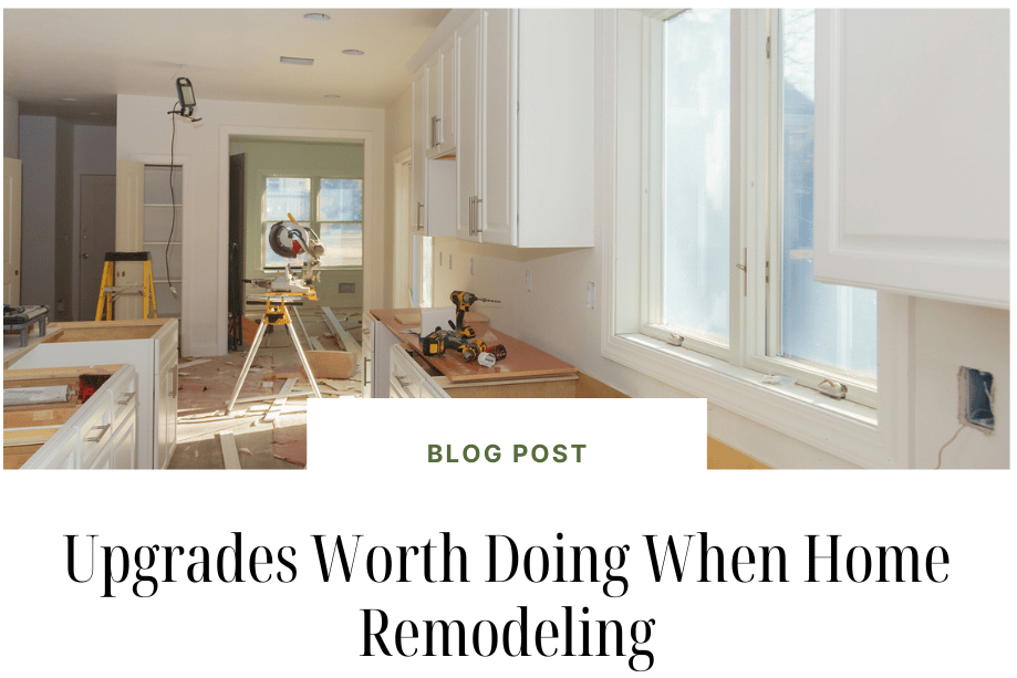 Upgrades Worth Doing When Home Remodeling