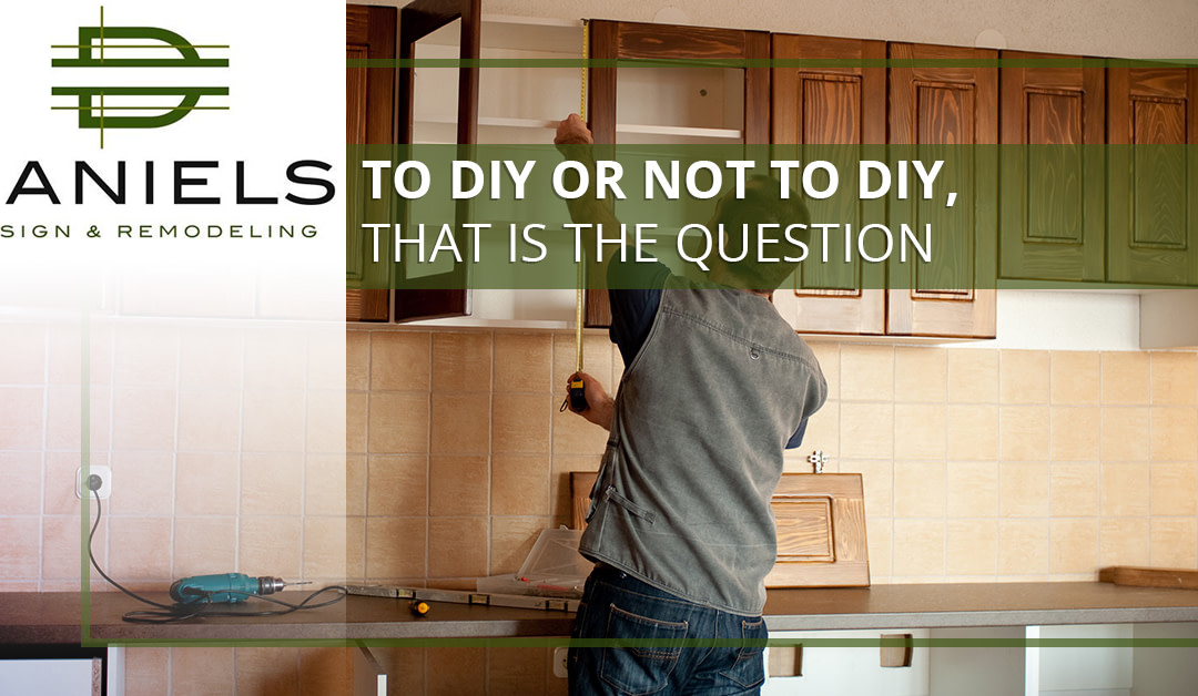 Home Renovations: To DIY or Not to DIY, That is the Question
